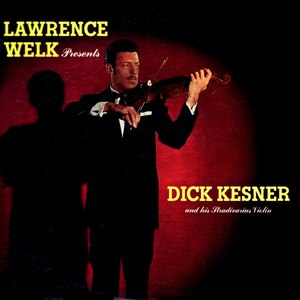 Lawrence Welk Presents Dick Kesner And His Stradivarius Violin