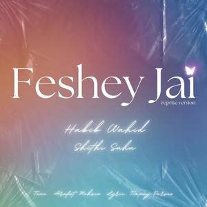 Feshey Jai (feat. Habib Wahid & Shithi Saha) (Reprise Version)