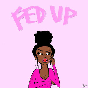 Fed Up (Explicit)