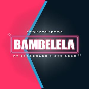 Bambelela(feat. Trade Mark & Sir Leon)