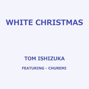 WHITE CHRISTMAS (feat. CHUREMI) [Cover]