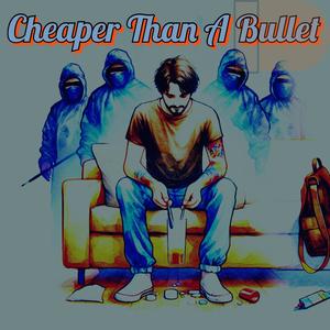 Cheaper Than A Bullet (Explicit)