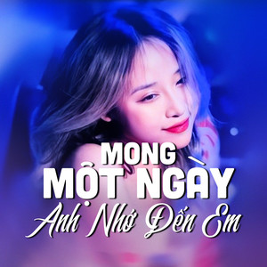 Mong Một Ngày Anh Nhớ Đến Em (Remix)