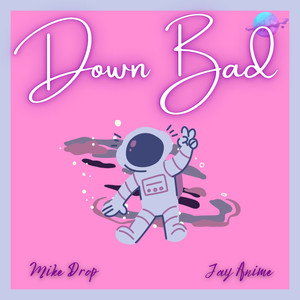 Down Bad (Explicit)