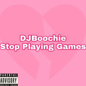 Stop Playing Games (Explicit)