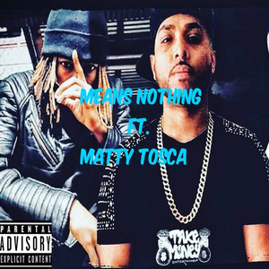 Means Nothing (feat. Matty Tosca)