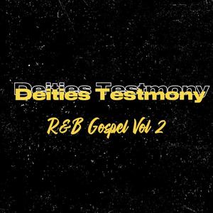 Deities Testimony (R&B Gospel Vol 2)