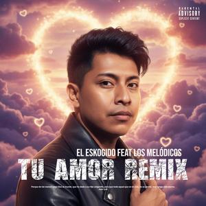 Tú Amor (feat. Los melódicos) (Remix Version)