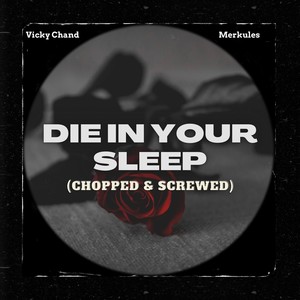 Die in Your Sleep(Chopped & Screwed)[feat. Merkules] (Explicit)