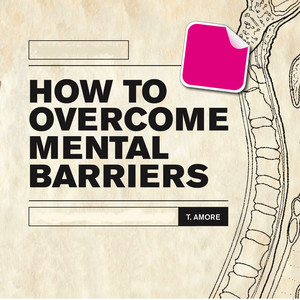 How to Overcome Mental Barriers