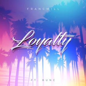 Loyalty (feat. Bunc)