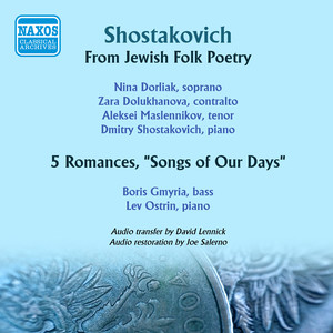 Shostakovich, D.: from Jewish Folk Poetry / 5 Romances, "Songs of Our Days" (Dorliak, Dolukhanova, Maslennikov, Gmyria) [1956]
