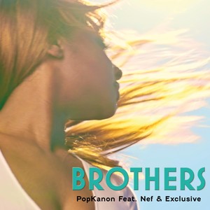 Popkanon - Brothers (feat. Exclusive & Nef)