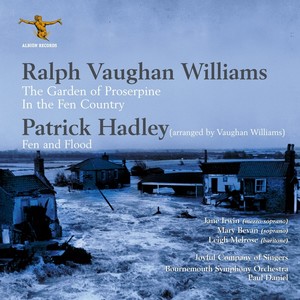 Vaughan Williams: The Garden of Proserpine & In the Fen Country - Hadley: Fen & Flood (Arr. R. Vaughan Williams)