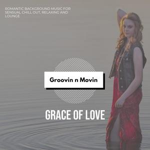 Grace Of Love (Romantic Background Music For Sensual Chill Out, Relaxing And Lounge)