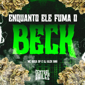 Enquanto Ele Fuma O Beck (Explicit)