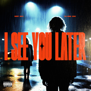 I SEE U LATER (Explicit)