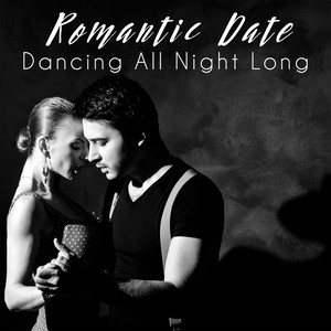 Romantic Date: Dancing All Night Long