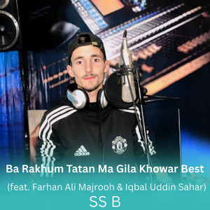 Ba Rakhum Tatan Ma Gila Khowar Best