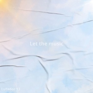 Let the music