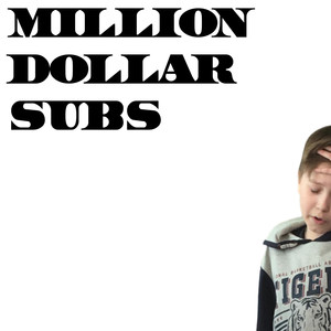 Million Dollars Subs