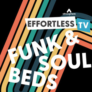 Effortless TV - Funk & Soul Beds