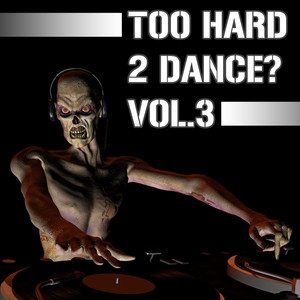 Too Hard 2 Dance, Vol. 3