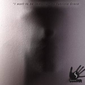 I want to be immortal (Original)