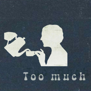 Too Much