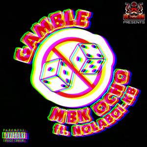 Gamble (feat. NOLABOI-KB) [Explicit]