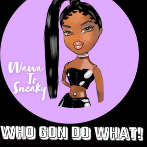 Who Gon Do What (Explicit)