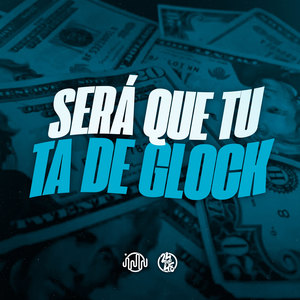 Será Que Tu Ta De Glock (Explicit)