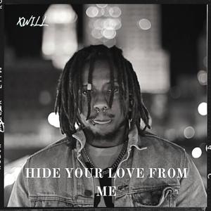 Hide Your Love From Me (feat. DJ Dex)