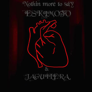 Nothin more to say (feat. JAGUILERA) (Explicit)