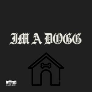 I'm A Dogg (Explicit)