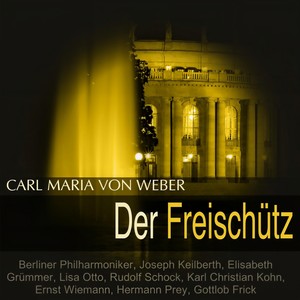 Der Freischütz, Op. 77, J. 277 - O diese Sonne, furchtbar steigt sie empor! (Max, Kuno, Kaspar, Chor) (歌剧《自由射手》,Op. 77, J. 277)
