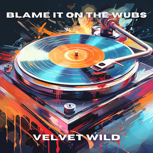 Blame It on the Wubs