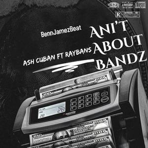 Ani't About Bandz (Explicit)