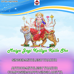 Maiya Jagi Koiliya Kaile Sho