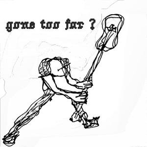 Gone too Far ? (Explicit)