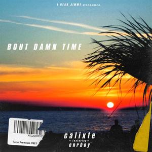Bout Damn Time(feat. Calixte & cnrboy) (Explicit)