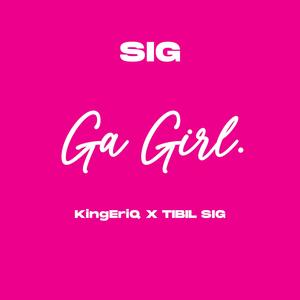 GA GIRL (feat. KingEriQ & Tibil SIG) [Explicit]