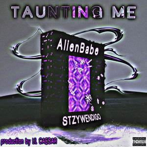 TAUNTING ME (Explicit)