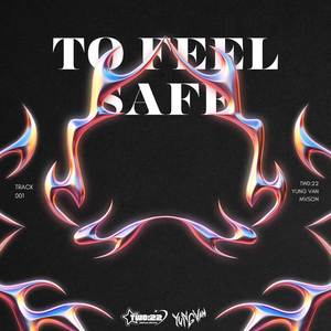 to feel safe (Explicit)