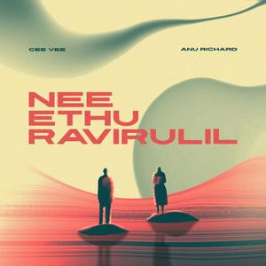 Nee Ethu Ravirulil (feat. Cee Vee, Nitin K Siva, Kasthoori Sivan & Human Siddique)