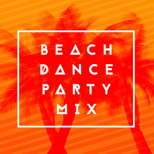 Beach Dance Party Mix