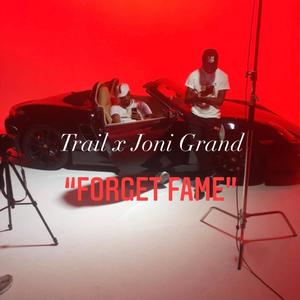 Forget Fame(feat. Trail) (Explicit)