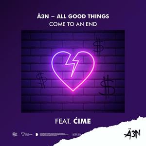 All Good Things (Come To An End) (feat. Ćime)