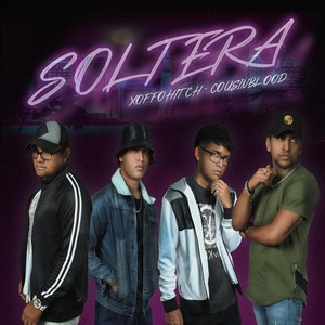 Soltera (feat. Cousinblood) [Explicit]