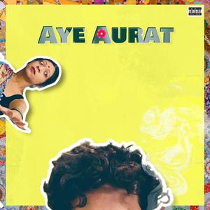 Aye Aurat (feat. Sumit Jaiswal) (Explicit)